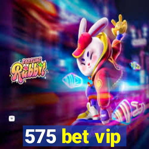 575 bet vip